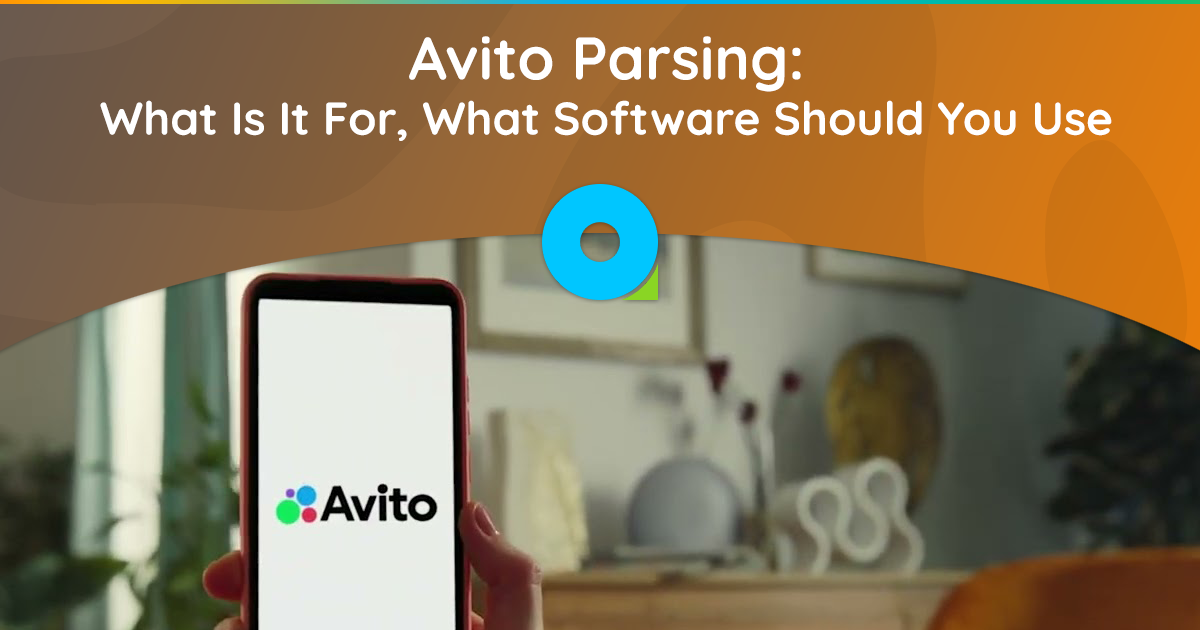 Avito Parsing: برای چیست، چه نرم افزاری باید استفاده کنید