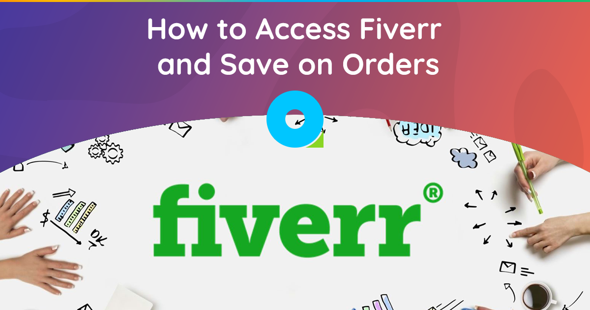 How to Access Fiverr and Save on Orders