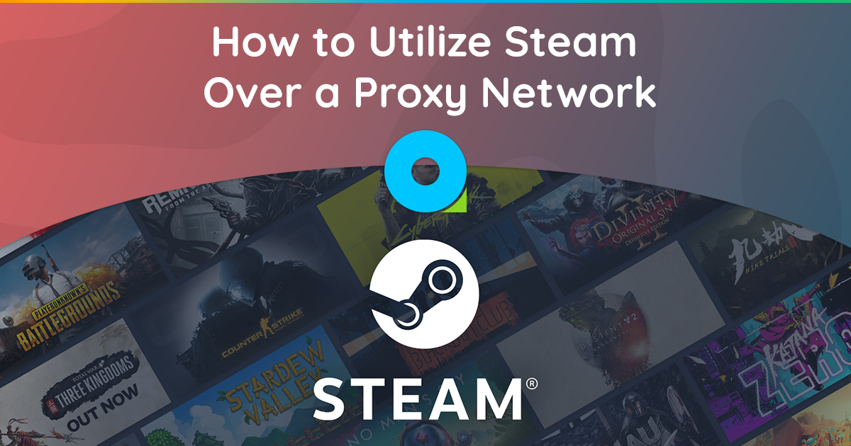 Cómo utilizar Steam a través de una red proxy: una guía detallada paso a paso