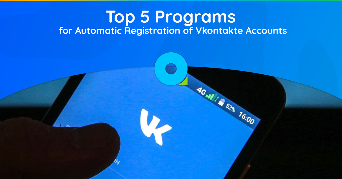 Vkontakte 계정 자동 등록을 위한 상위 5개 프로그램