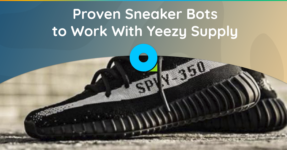 Proven Sneaker Bots to Work With Yeezy Supply