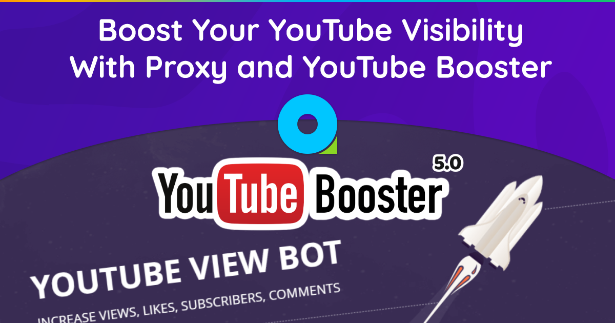Zwiększ swoją widoczność w YouTube dzięki proxy i YouTube Booster