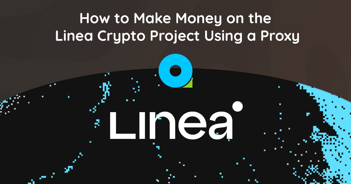 Como ganhar dinheiro no projeto Linea Crypto usando um proxy