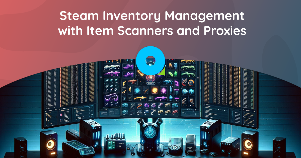Gerenciamento de inventário Steam com scanners e proxies de itens