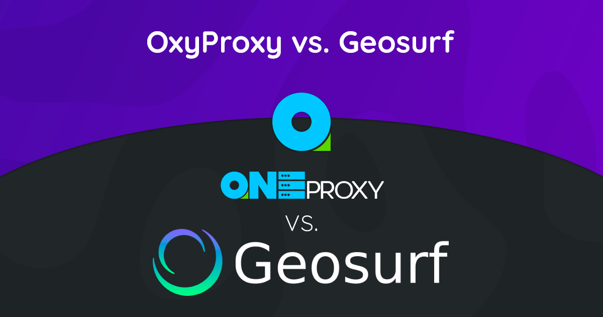 OneProxy: ทางเลือกที่ดีที่สุดสำหรับ GeoSurf แบบปิด