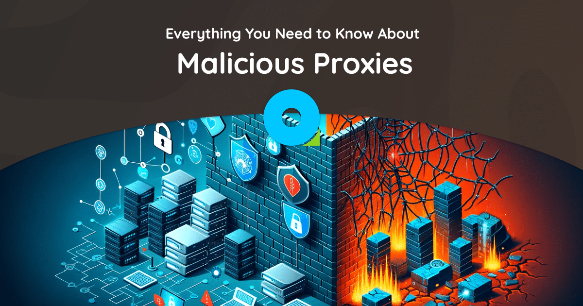 Tudo o que você precisa saber sobre proxies maliciosos