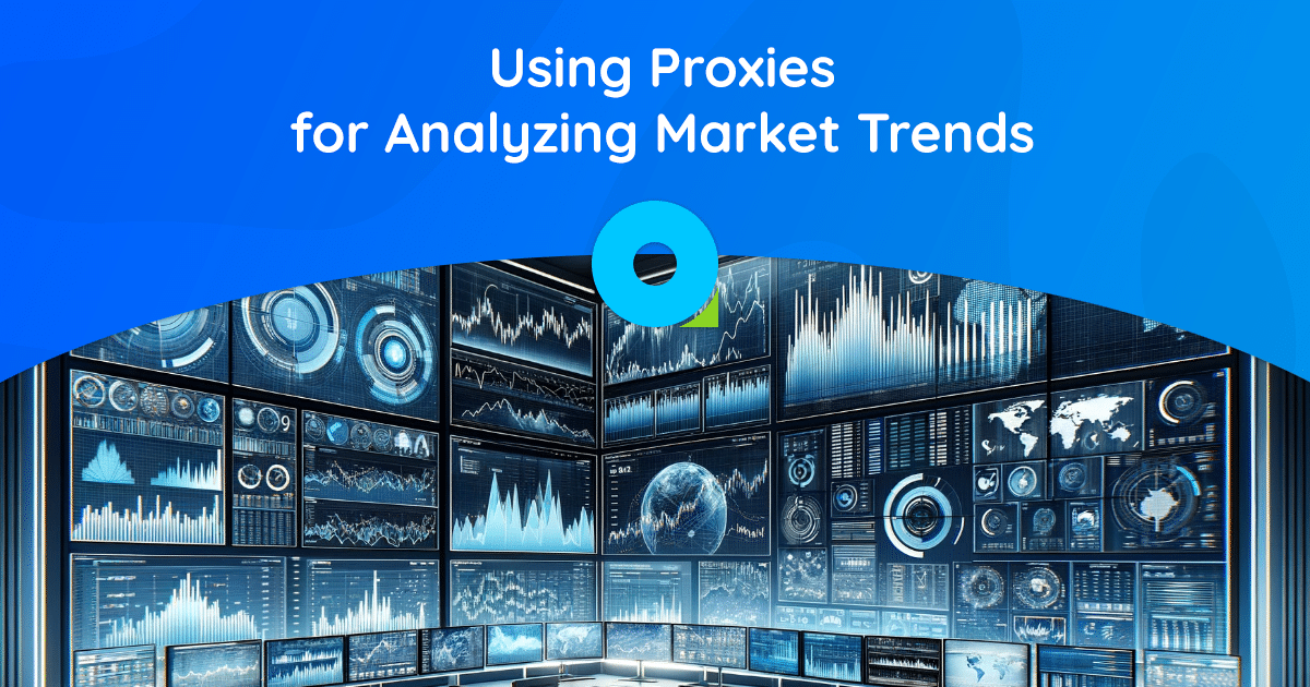 Trendler ve İş Potansiyeliniz: Pazar Trendlerini Analiz Etmek İçin Proxy'leri Stratejik Bir Araç Olarak Kullanmak