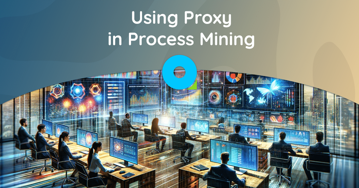 Verwendung von Proxy im Process Mining: Ein Leitfaden für 2023